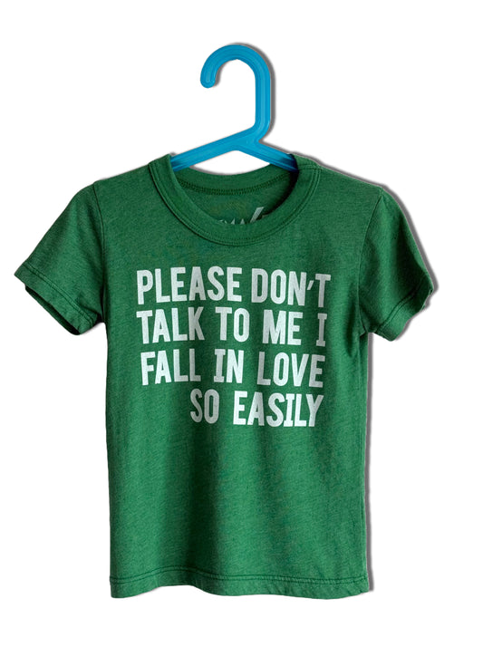 PLEASE DON'T TALK TO ME I FALL IN LOVE SO EASLY Kids t-shirt